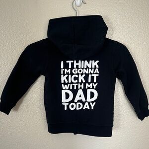 Unisex Black “I Think I’m Gonna Kick It With My Dad Today” Zip Up Hoodie Size 4T